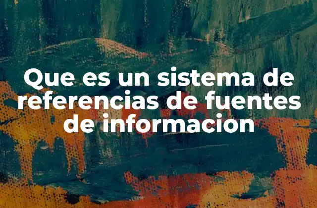 Que es un Sistema de Referencias de Fuentes de Informacion