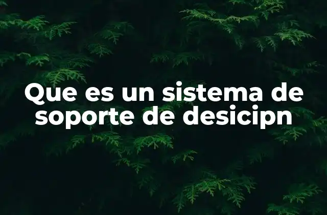 La importancia de los sistemas de soporte en la gestión empresarial