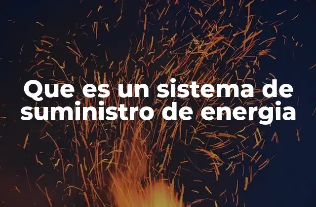 Que es un Sistema de Suministro de Energia
