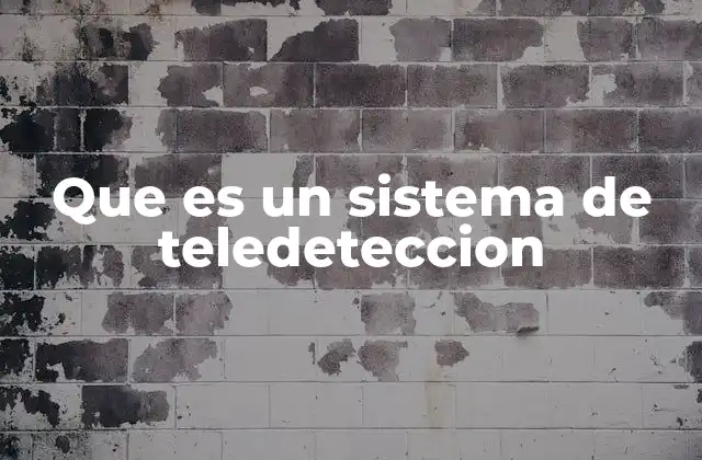 Que es un Sistema de Teledeteccion