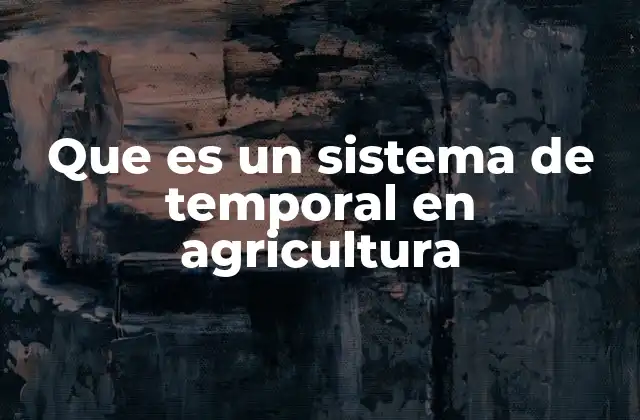 El sistema de temporal en la agricultura sostenible
