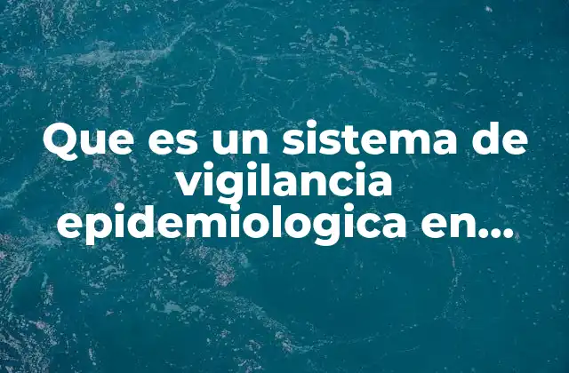 Que es un Sistema de Vigilancia Epidemiologica en Salud Ocupacional