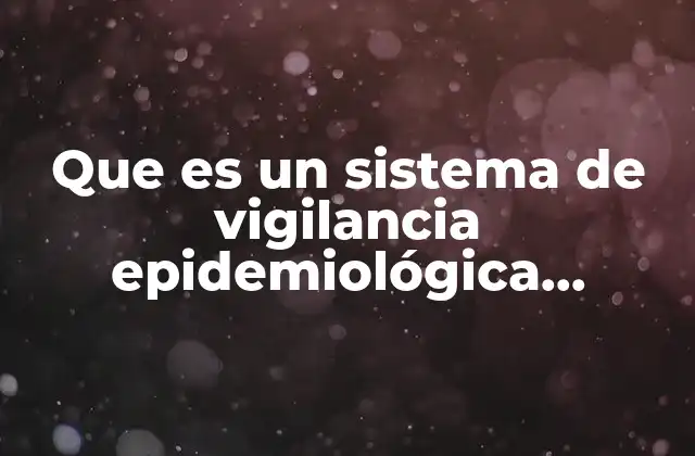 Que es un Sistema de Vigilancia Epidemiológica Ocupacional