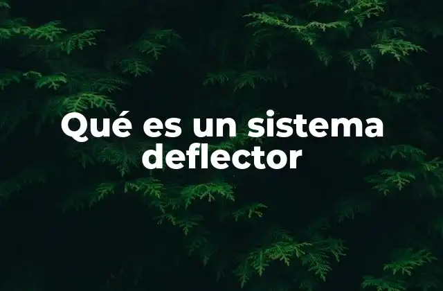 Qué es un Sistema Deflector