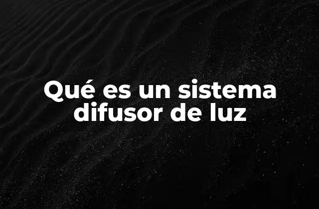 Qué es un Sistema Difusor de Luz