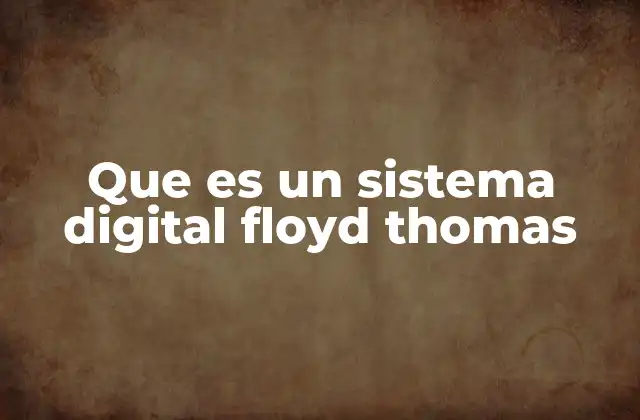 Que es un Sistema Digital Floyd Thomas