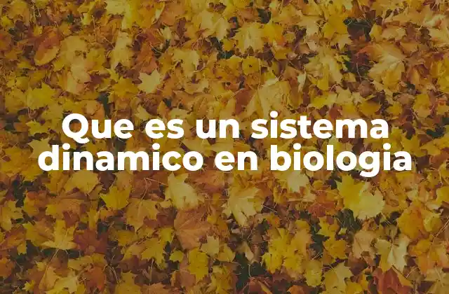 Que es un Sistema Dinamico en Biologia