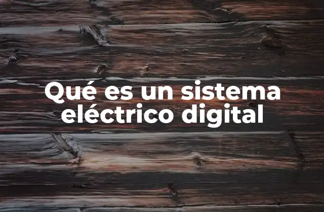 Qué es un Sistema Eléctrico Digital