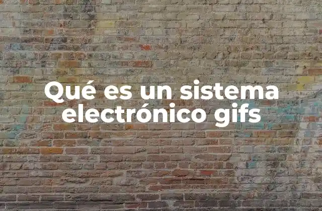 Qué es un Sistema Electrónico Gifs