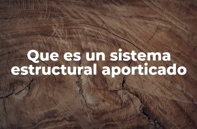Que es un Sistema Estructural Aporticado