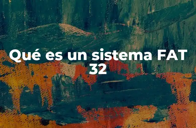 Qué es un Sistema Fat 32