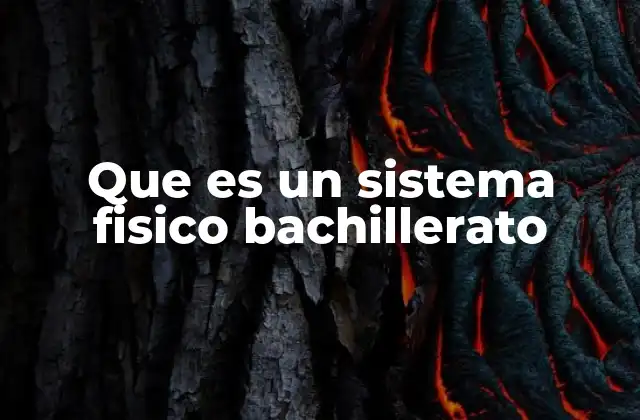 Que es un Sistema Fisico Bachillerato