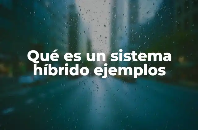 Aplicaciones de los sistemas híbridos en diferentes industrias