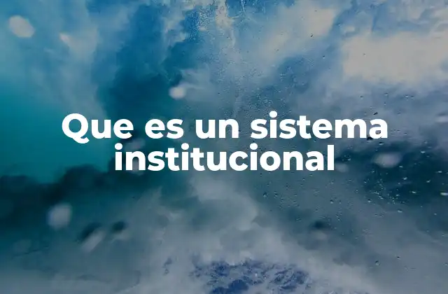 Que es un Sistema Institucional