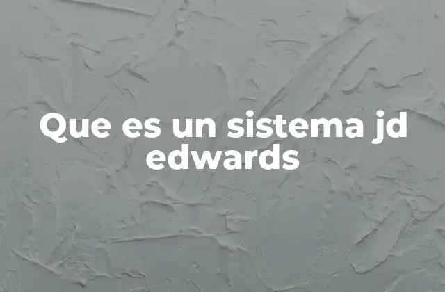 Que es un Sistema Jd Edwards