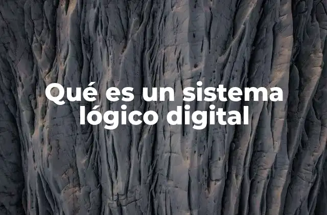 Qué es un Sistema Lógico Digital