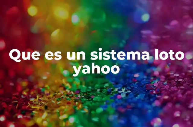 Que es un Sistema Loto Yahoo