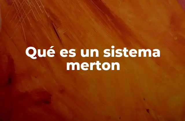 Qué es un Sistema Merton