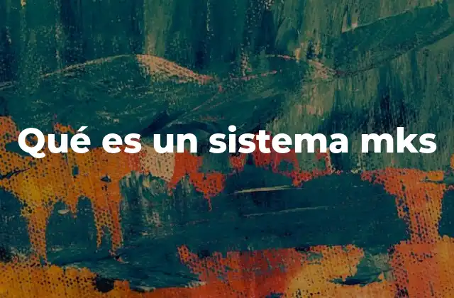 Qué es un Sistema Mks