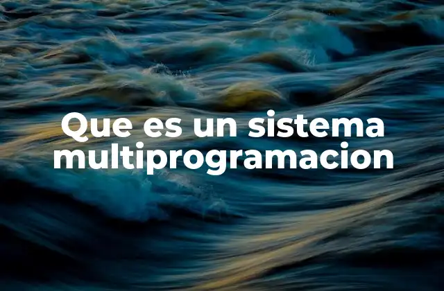 Cómo funciona el sistema multiprogramación