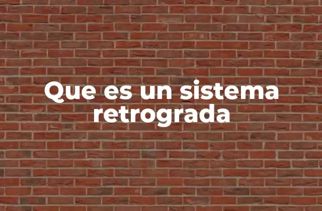 Que es un Sistema Retrograda