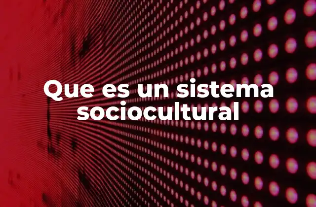 Que es un Sistema Sociocultural