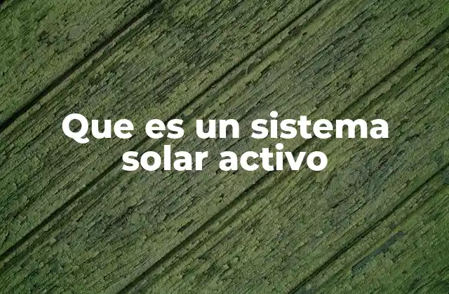 Que es un Sistema Solar Activo