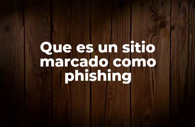 Que es un Sitio Marcado como Phishing