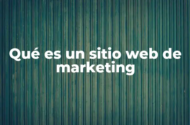 Qué es un Sitio Web de Marketing