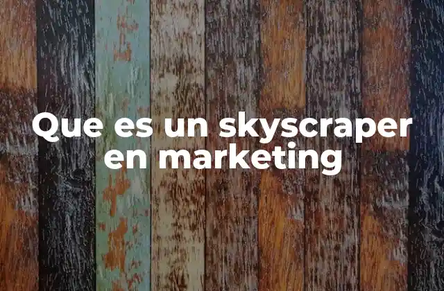 Que es un Skyscraper en Marketing