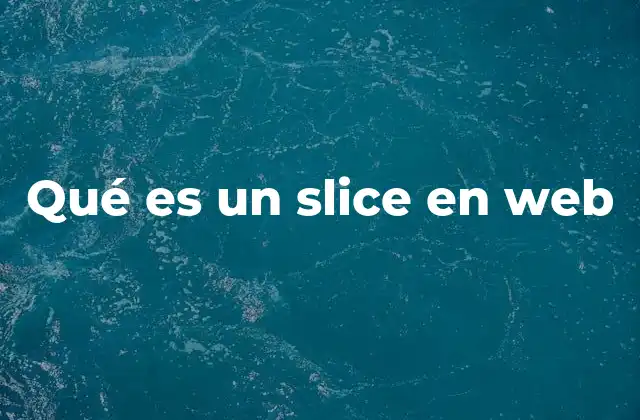 Qué es un Slice en Web