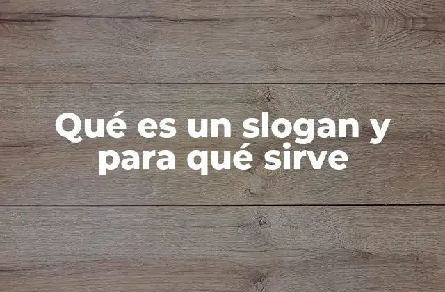 Qué es un Slogan y para Qué Sirve