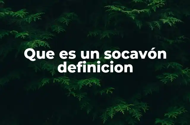 Que es un Socavón Definicion