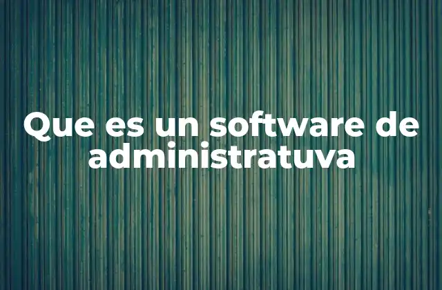Que es un Software de Administratuva