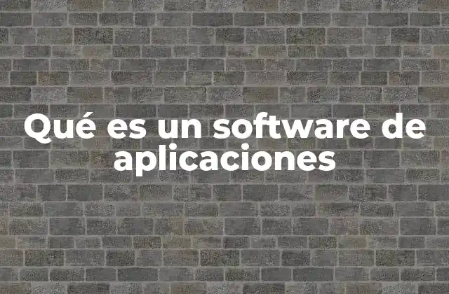 Qué es un Software de Aplicaciones