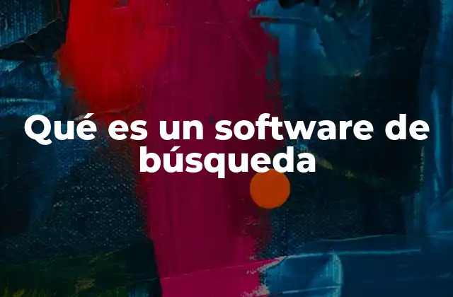 Qué es un Software de Búsqueda
