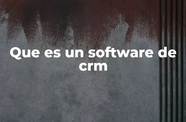 Que es un Software de Crm
