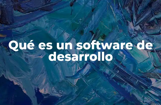 Qué es un Software de Desarrollo