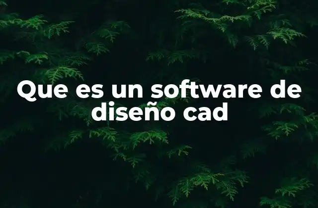 Que es un Software de Diseño Cad