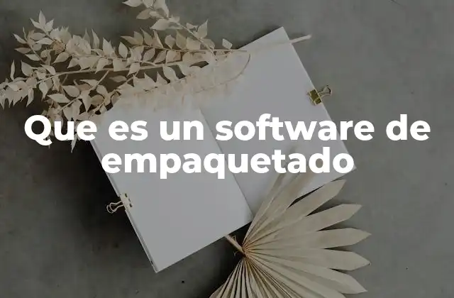 Que es un Software de Empaquetado