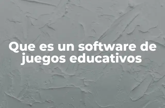 Que es un Software de Juegos Educativos