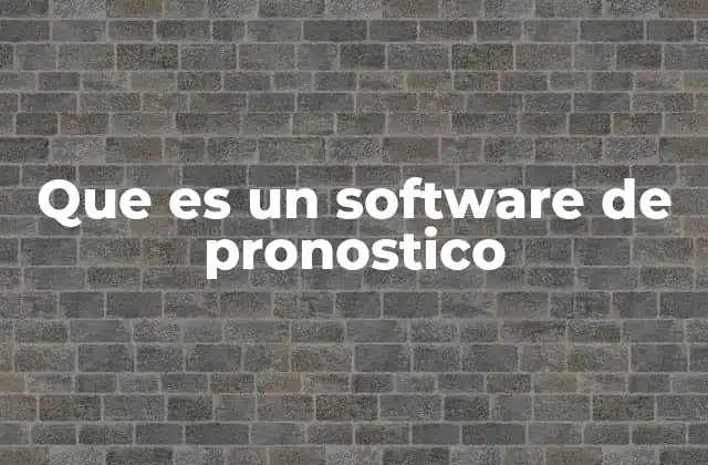 Que es un Software de Pronostico