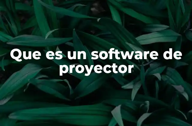 Que es un Software de Proyector 2 Funcionalidades esenciales de los programas de proyección