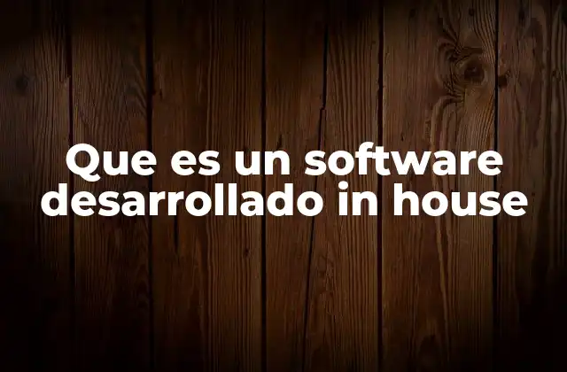 Que es un Software Desarrollado In House