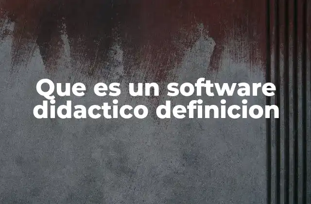 Que es un Software Didactico Definicion