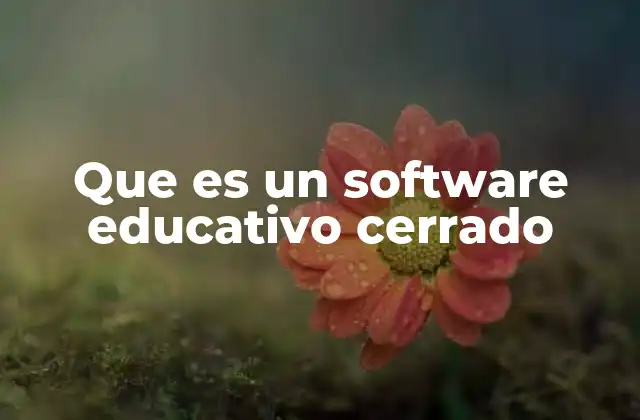 Que es un Software Educativo Cerrado