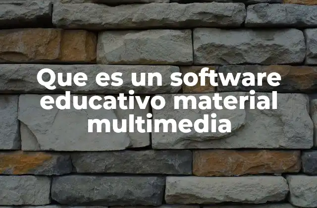 Que es un Software Educativo Material Multimedia