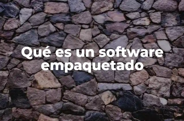 Qué es un Software Empaquetado