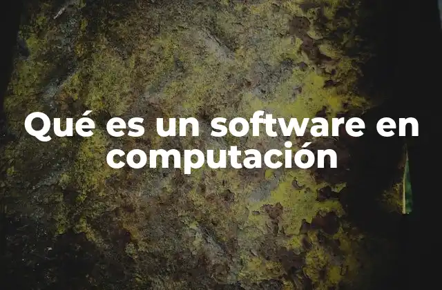 Qué es un Software en Computación