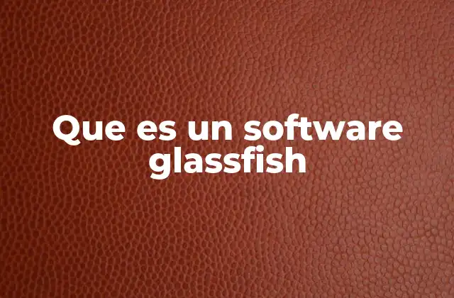 Que es un Software Glassfish